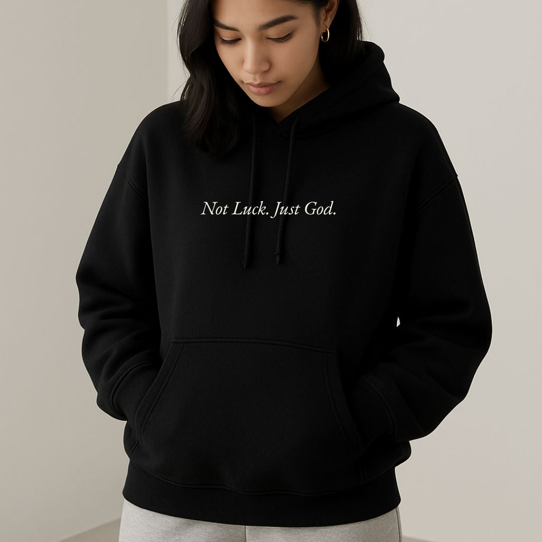 Not Luck, Just God Hoodie