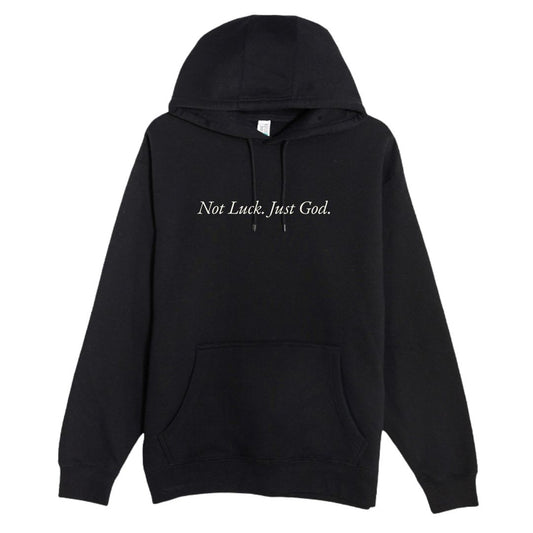Not Luck, Just God Hoodie