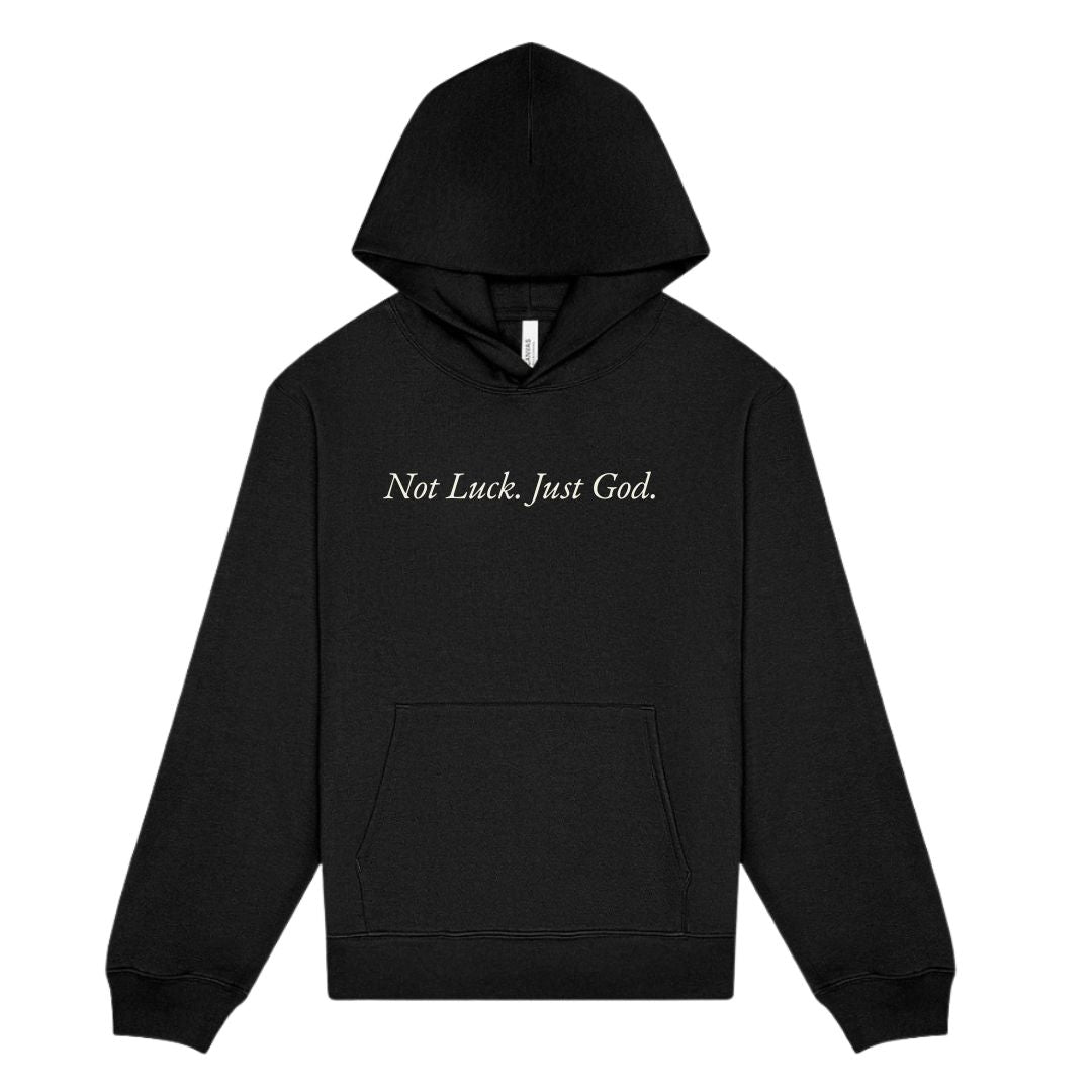 Not Luck, Just God Hoodie PREMIUM