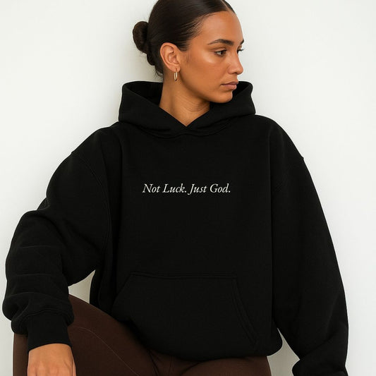 Not Luck, Just God Hoodie PREMIUM